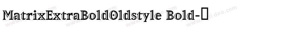 MatrixExtraBoldOldstyle Bold字体转换